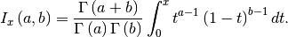 \[ I_{x}\left(a,b\right)=\frac{\Gamma\left(a+b\right)}{\Gamma\left(a\right)\Gamma\left(b\right)}\int_{0}^{x}t^{a-1}\left(1-t\right)^{b-1}dt.\]