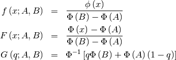 \begin{eqnarray*} f\left(x;A,B\right) & = & \frac{\phi\left(x\right)}{\Phi\left(B\right)-\Phi\left(A\right)}\\ F\left(x;A,B\right) & = & \frac{\Phi\left(x\right)-\Phi\left(A\right)}{\Phi\left(B\right)-\Phi\left(A\right)}\\ G\left(q;A,B\right) & = & \Phi^{-1}\left[q\Phi\left(B\right)+\Phi\left(A\right)\left(1-q\right)\right]\end{eqnarray*}