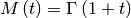 \[ M\left(t\right)=\Gamma\left(1+t\right)\]