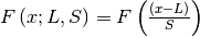 F\left(x;L,S\right)=F\left(\frac{\left(x-L\right)}{S}\right)