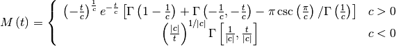 \[ M\left(t\right)=\left\{ \begin{array}{cc} \left(-\frac{t}{c}\right)^{\frac{1}{c}}e^{-\frac{t}{c}}\left[\Gamma\left(1-\frac{1}{c}\right)+\Gamma\left(-\frac{1}{c},-\frac{t}{c}\right)-\pi\csc\left(\frac{\pi}{c}\right)/\Gamma\left(\frac{1}{c}\right)\right] & c>0\\ \left(\frac{\left|c\right|}{t}\right)^{1/\left|c\right|}\Gamma\left[\frac{1}{\left|c\right|},\frac{t}{\left|c\right|}\right] & c<0\end{array}\right.\]