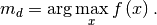 \[ m_{d}=\arg\max_{x}f\left(x\right).\]