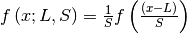 f\left(x;L,S\right)=\frac{1}{S}f\left(\frac{\left(x-L\right)}{S}\right)