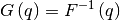 G\left(q\right)=F^{-1}\left(q\right)