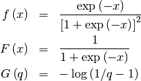 \begin{eqnarray*} f\left(x\right) & = & \frac{\exp\left(-x\right)}{\left[1+\exp\left(-x\right)\right]^{2}}\\ F\left(x\right) & = & \frac{1}{1+\exp\left(-x\right)}\\ G\left(q\right) & = & -\log\left(1/q-1\right)\end{eqnarray*}