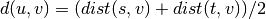 d(u,v) = (dist(s,v) + dist(t,v))/2