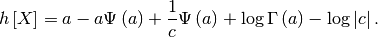 \[ h\left[X\right]=a-a\Psi\left(a\right)+\frac{1}{c}\Psi\left(a\right)+\log\Gamma\left(a\right)-\log\left|c\right|.\]