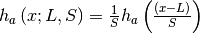 h_{a}\left(x;L,S\right)=\frac{1}{S}h_{a}\left(\frac{\left(x-L\right)}{S}\right)