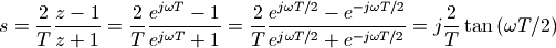 s = \frac{2}{T} \frac{z - 1}{z + 1}  = \frac{2}{T} \frac{e^{j\omega T} - 1}{e^{j\omega T} + 1} = \frac{2}{T} \frac{e^{j \omega T/2} - e^{-j \omega T/2}}{e^{j \omega T/2} + e^{-j \omega T/2}} = j \frac{2}{T} \tan{(\omega T / 2)}