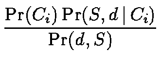 $\displaystyle \frac{ \Pr(C_i) \Pr(S,d \,\vert\,C_i) }{ \Pr(d,S) }$