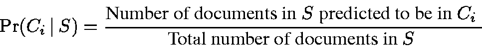 \begin{displaymath}\Pr(C_i \,\vert\,S) = \frac
{ \mbox{Number of documents in $...
... be in $C_i$ } }
{ \mbox{Total number of documents in $S$ } }
\end{displaymath}