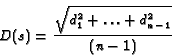 \begin{displaymath}
D(s) = {\sqrt{d_1^2 + \ldots + d_{n-1}^2} \over (n-1)}
\end{displaymath}