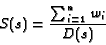 \begin{displaymath}S(s) = {{\sum_{i=1}^{n} w_{i}} \over D(s)} \end{displaymath}