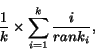 \begin{displaymath}\frac{1}{k} \times \sum_{i = 1}^{k} \frac{i}{rank_i},\end{displaymath}