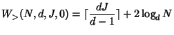 $\displaystyle W_{>}(N,d,J,0) =
\lceil \frac{dJ}{d-1} \rceil + 2 \log_d N
$