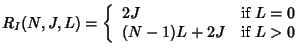 $\displaystyle R_I(N,J,L) = \left\{ \begin{array}{ll}
2J & \mbox{if $L=0$} \\
(N-1)L + 2J & \mbox{if $L>0$}
\end{array} \right.
$