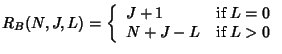 $\displaystyle R_B(N,J,L)= \left\{ \begin{array}{ll}
J+1 & \mbox{if $L=0$} \\
N+J-L & \mbox{if $L>0$}
\end{array} \right.
$